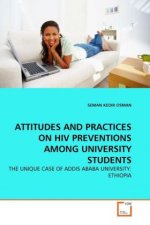 ATTITUDES AND PRACTICES ON HIV PREVENTIONS AMONG UNIVERSITY STUDENTS