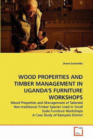 Wood Properties and Timber Management in Uganda's Furniture Workshops