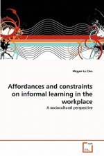 Affordances and constraints on informal learning in the workplace