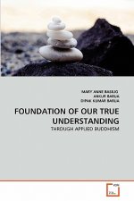 Foundation of Our True Understanding