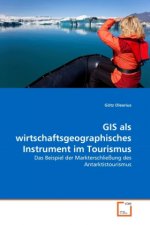 GIS als wirtschaftsgeographisches Instrument im Tourismus