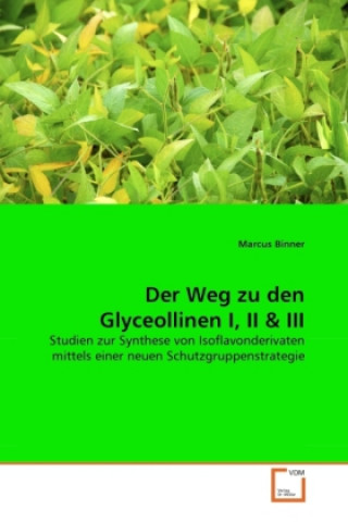 Der Weg zu den Glyceollinen I, II & III