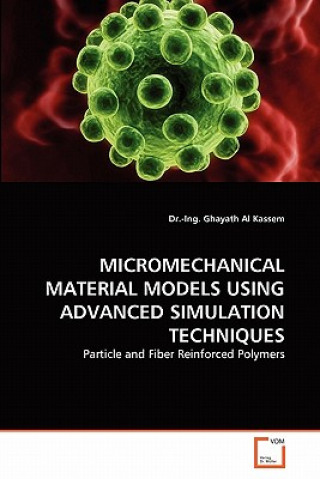 Micromechanical Material Models Using Advanced Simulation Techniques
