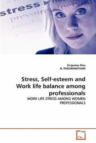 Stress, Self-esteem and Work life balance among professionals