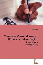 Voice and Vision of Women Writers in Indian English Literature