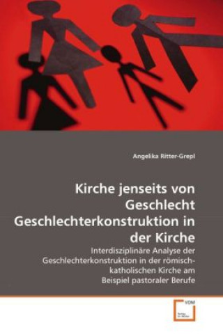 Kirche jenseits von Geschlecht Geschlechterkonstruktion in der Kirche