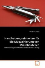 Handhabungseinheiten für die Magazinierung von Mikrobauteilen