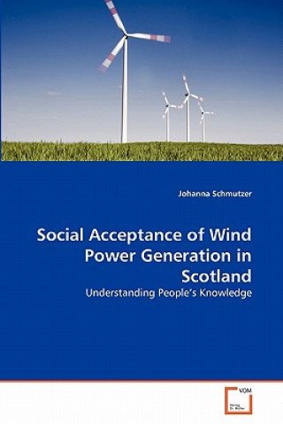 Social Acceptance of Wind Power Generation in Scotland