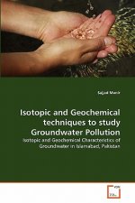 Isotopic and Geochemical techniques to study Groundwater Pollution