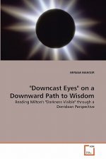 Downcast Eyes on a Downward Path to Wisdom