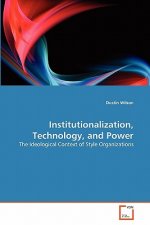 Institutionalization, Technology, and Power