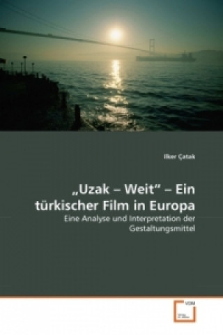Uzak - Weit - Ein türkischer Film in Europa