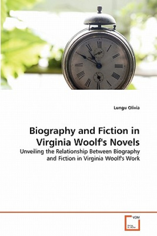 Biography and Fiction in Virginia Woolf's Novels