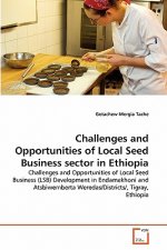 Challenges and Opportunities of Local Seed Business sector in Ethiopia