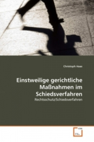 Einstweilige gerichtliche Maßnahmen im Schiedsverfahren
