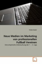 Neue Medien im Marketing von professionellen Fußball Vereinen