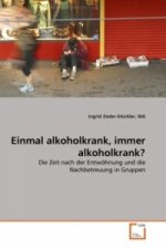 Einmal alkoholkrank, immer alkoholkrank?