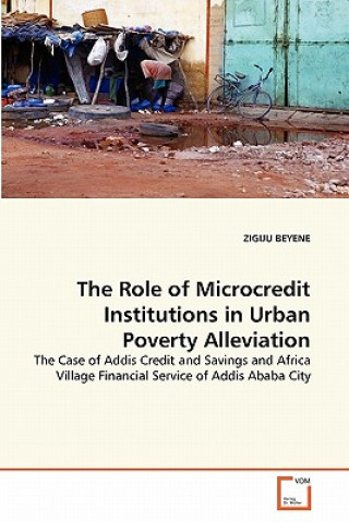 Role of Microcredit Institutions in Urban Poverty Alleviation