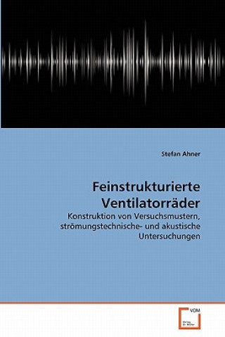 Feinstrukturierte Ventilatorrader