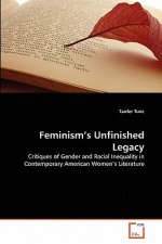 Feminism's Unfinished Legacy
