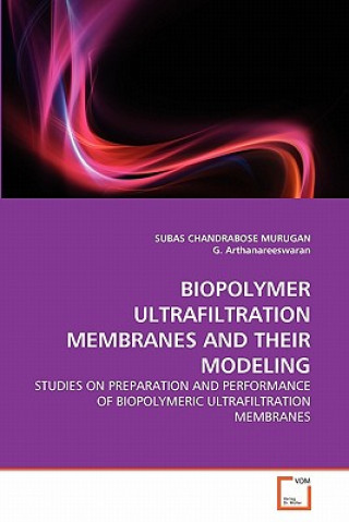 Biopolymer Ultrafiltration Membranes and Their Modeling
