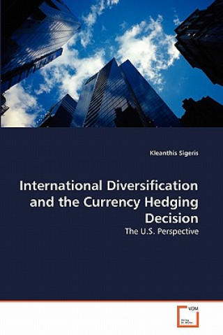 International Diversification and the Currency Hedging Decision