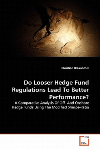 Do Looser Hedge Fund Regulations Lead To Better Performance?