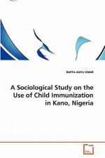 Sociological Study on the Use of Child Immunization in Kano, Nigeria