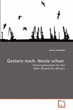 Gestern noch. Heute schon.