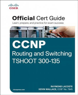 CCNP Routing and Switching TSHOOT 300-135 Official Cert Guide