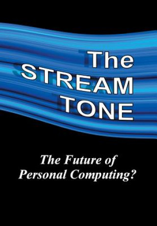 STREAM TONE: The Future of Personal Computing?
