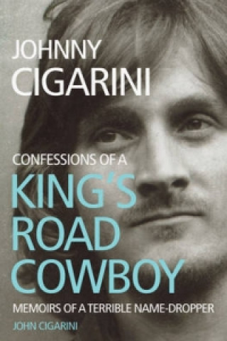 Johnny Cigarini: Confessions of a King's Road Cowboy