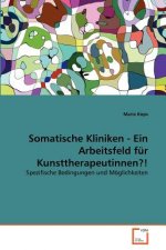 Somatische Kliniken - Ein Arbeitsfeld fur Kunsttherapeutinnen?!