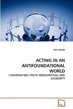 Acting in an Antifoundational World