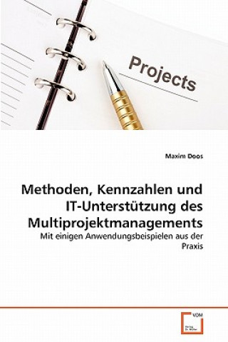 Methoden, Kennzahlen und IT-Unterstutzung des Multiprojektmanagements