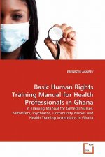 Basic Human Rights Training Manual for Health Professionals in Ghana