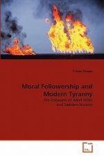 Moral Followership and Modern Tyranny