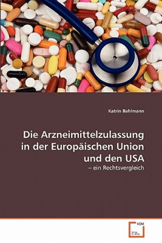 Arzneimittelzulassung in der Europaischen Union und den USA