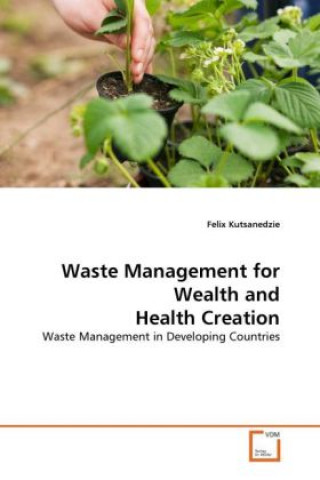 Waste Management for Wealth and Health Creation