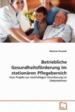 Betriebliche Gesundheitsfoerderung im stationaren Pflegebereich