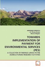 Towards Implementation of Payment for Environmental Services (Pes)