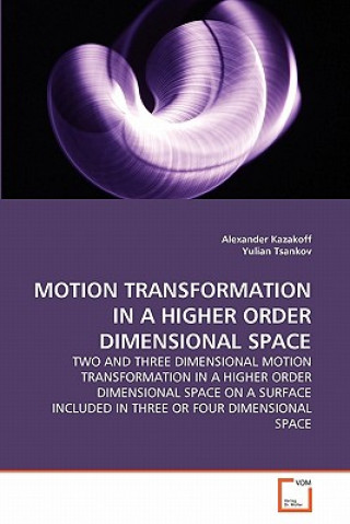 Motion Transformation in a Higher Order Dimensional Space