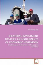 Bilateral Investment Treaties as Instruments of Economic Hegemony