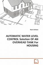AUTOMATIC WATER LEVEL CONTROL Solution OF AN OVERHEAD TANK For HOUSING