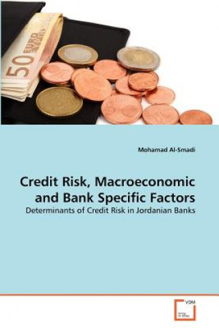 Credit Risk, Macroeconomic and Bank Specific Factors