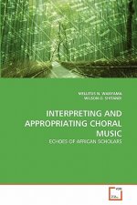 Interpreting and Appropriating Choral Music