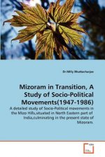 Mizoram in Transition, A Study of Socio-Political Movements(1947-1986)