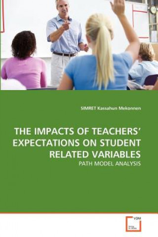 Impacts of Teachers' Expectations on Student Related Variables