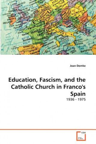 Education, Fascism, and the Catholic Church in Franco's Spain