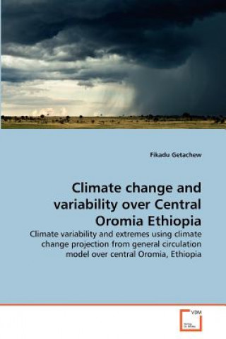 Climate change and variability over Central Oromia Ethiopia